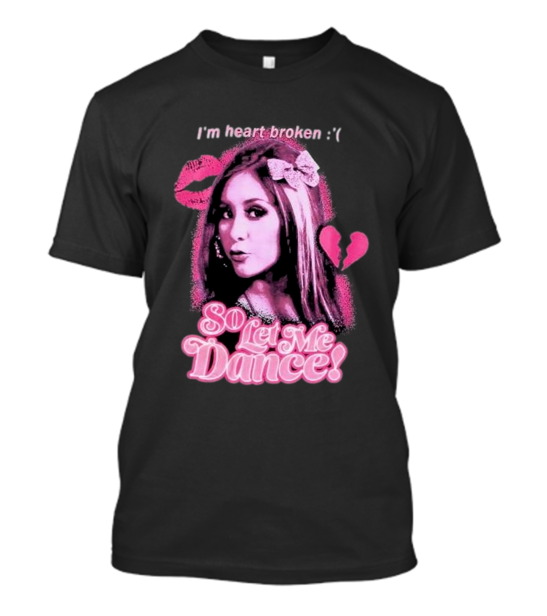 Jersey Shore Snooki I'm Heart Broken So Let Me Dance T-Shirt
