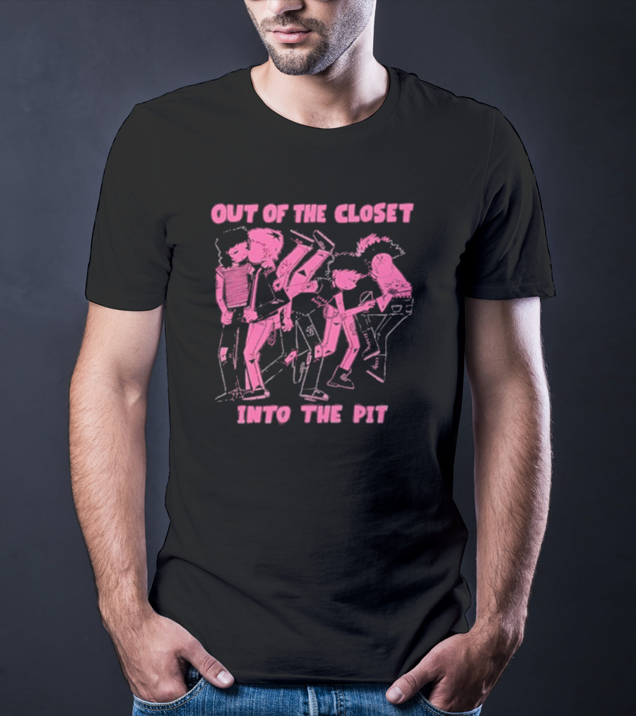 Out Of The Closet Into The Pit Punk Rock Mosh Scene T-Shirt