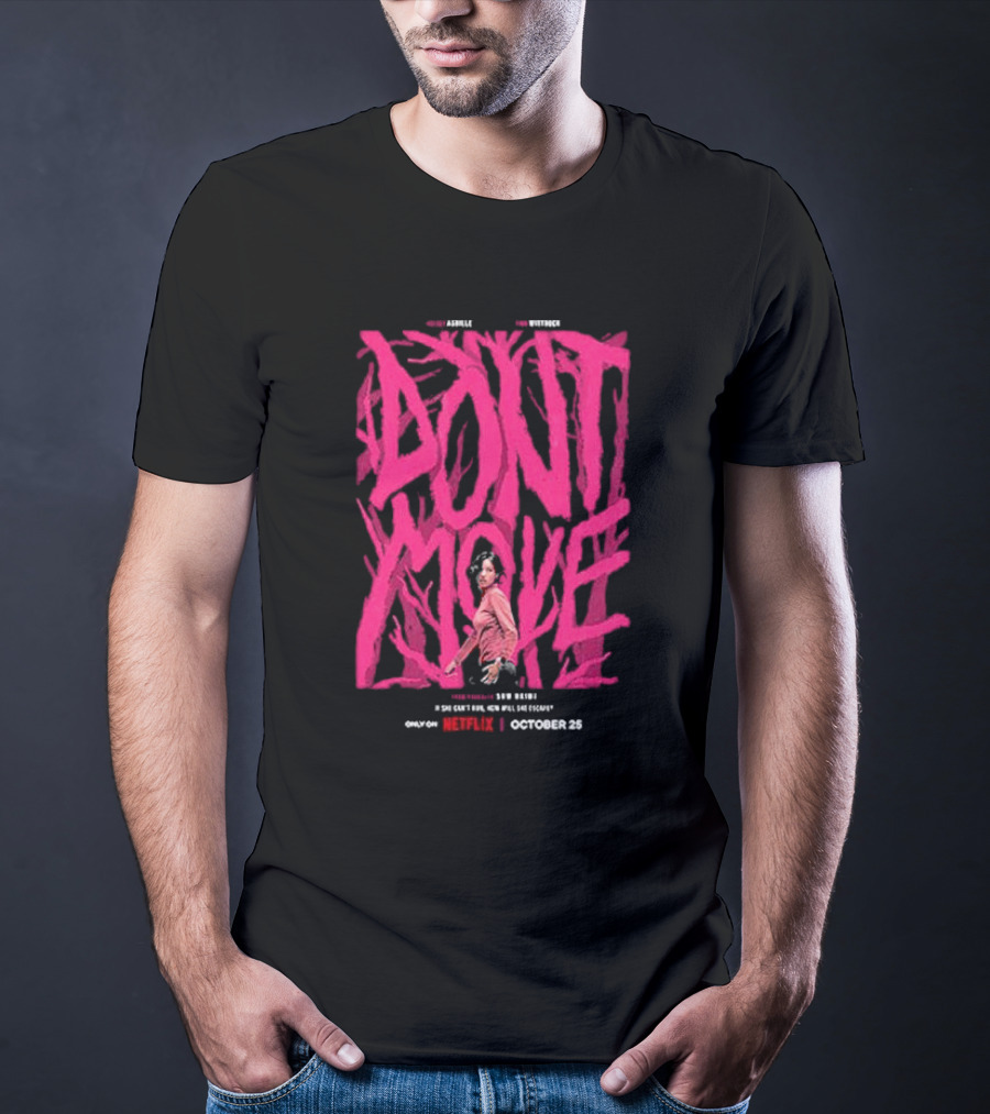 Don't Move New Series Only On Netflix October 25 T-Shirt