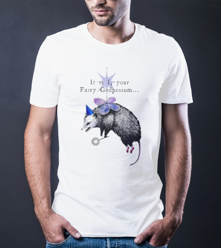 It Is I Your Fairy Godpossum With Wand And Wings T-Shirt