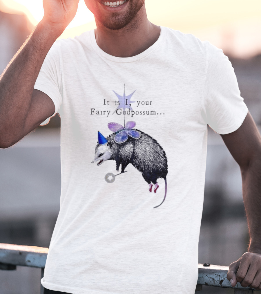 It Is I Your Fairy Godpossum With Wand And Wings T-Shirt