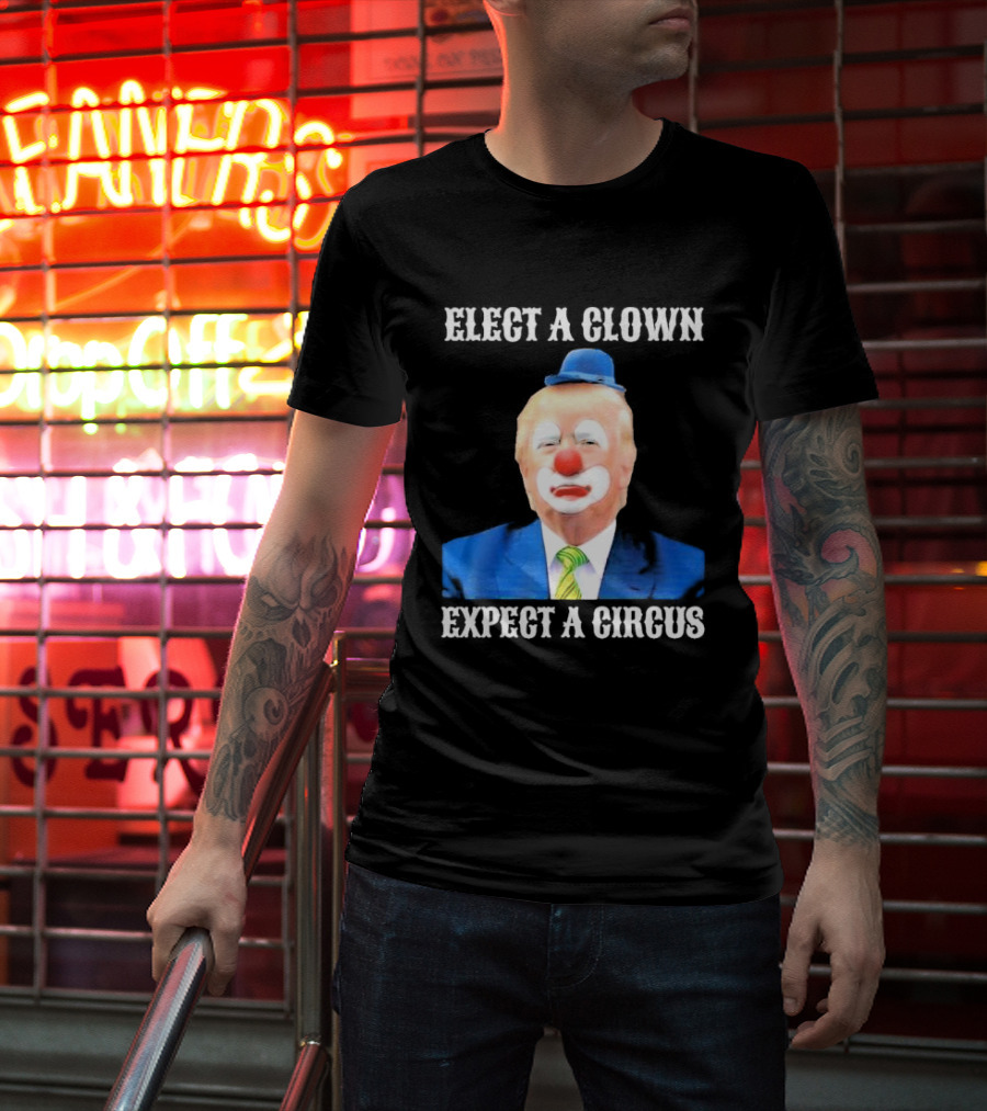 Elect A Clown Expect A Circus Clown Suit Political Satire T-Shirt