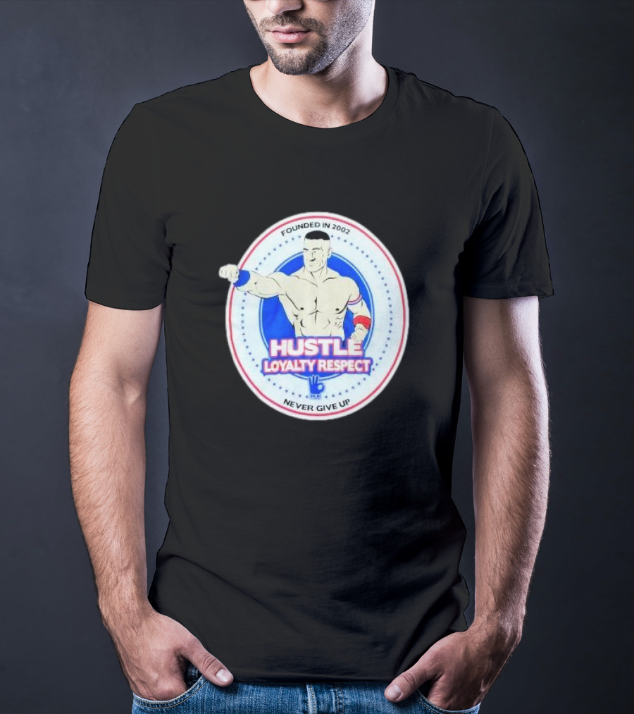 Founded In 2002 WWE WWF John Cena Hustle Loyalty Respect Never Give Up T-Shirt