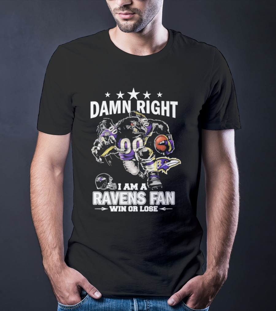Damn Right Ravens Fan Win Or Lose Baltimore Football Enthusiast T-Shirt