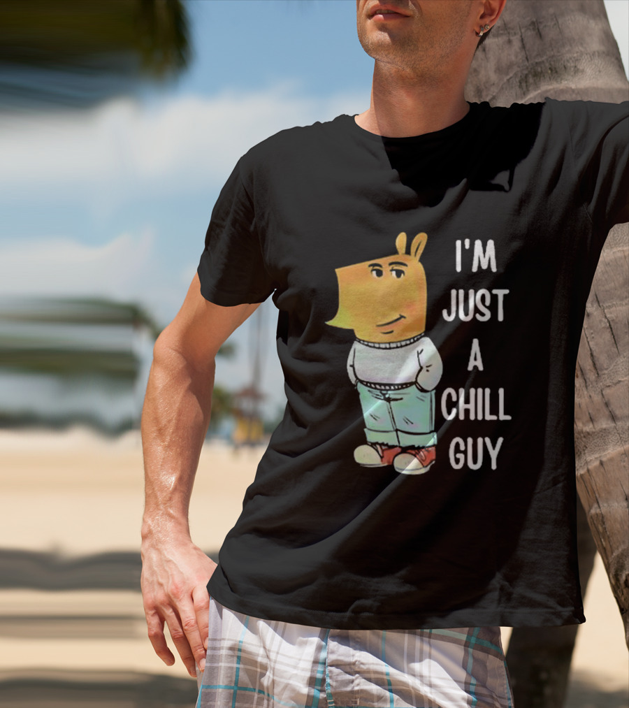 I'm Just A Chill Guy T-Shirt