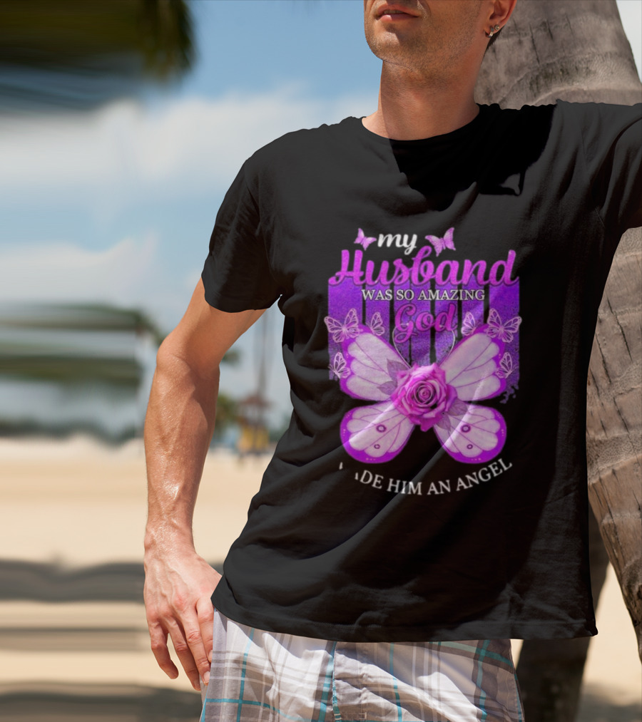 My Husband Was So Amazing God Made Him An Angel 2D Butterfly Rose T-Shirt
