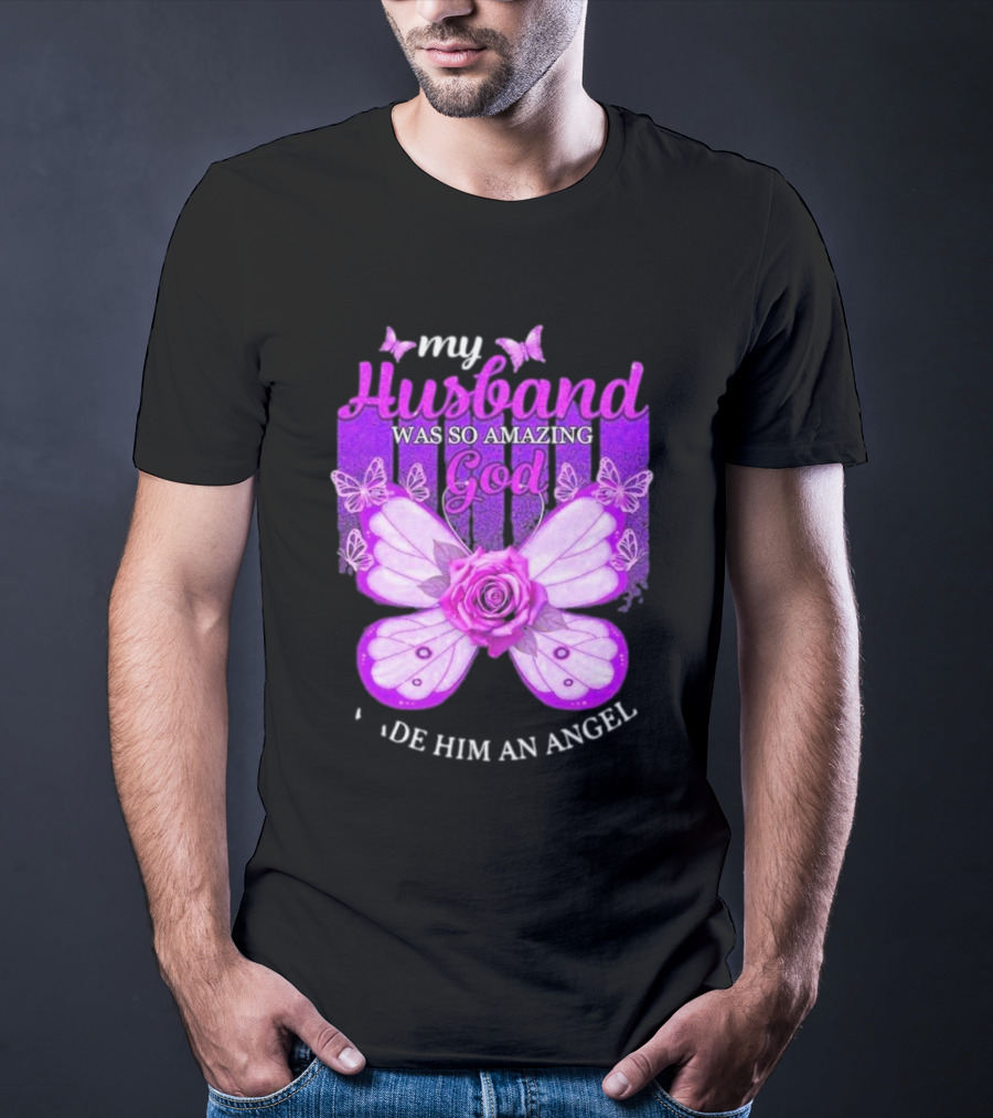 My Husband Was So Amazing God Made Him An Angel 2D Butterfly Rose T-Shirt