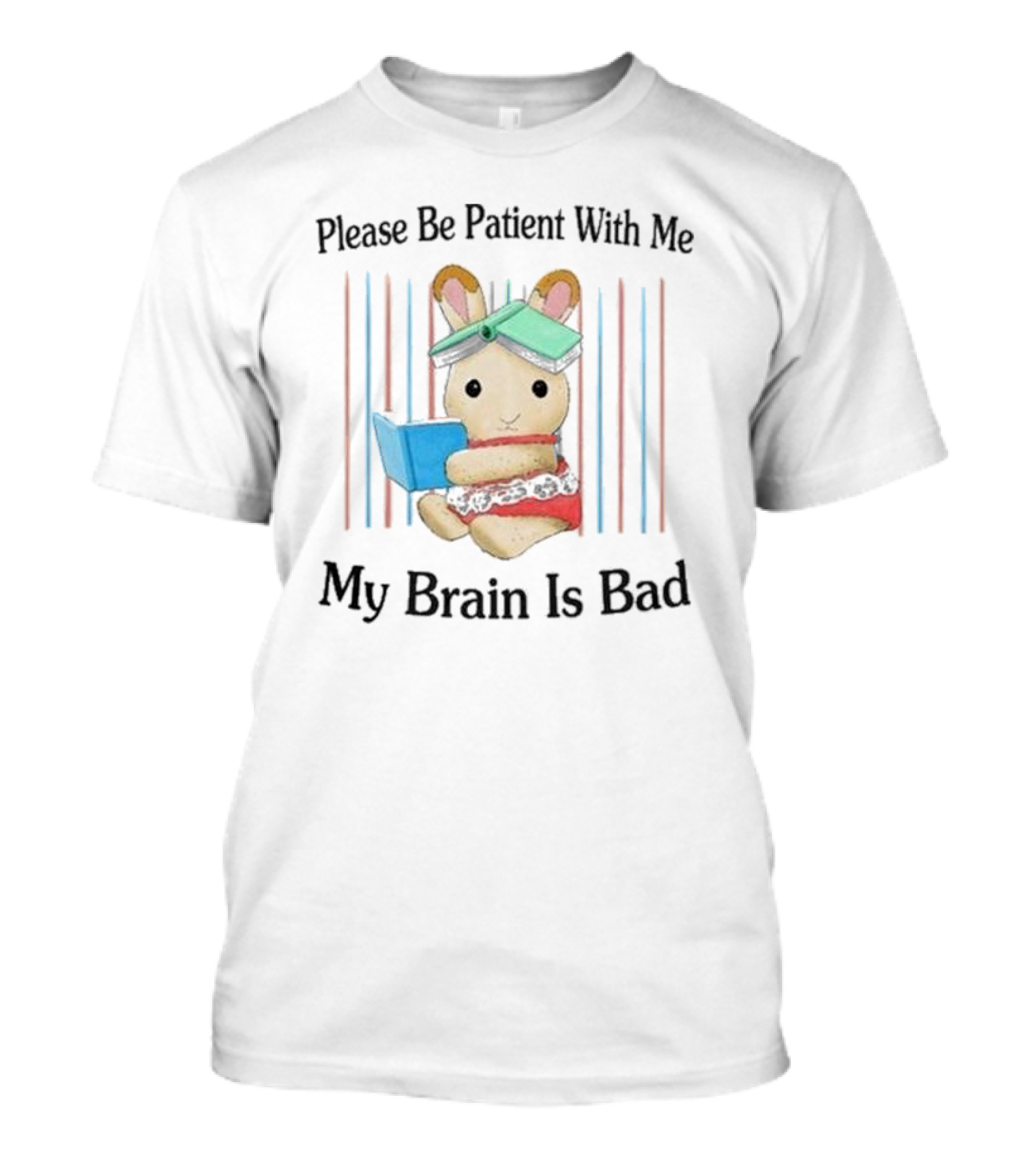 Please Be Patient With Me My Brain Is Bad Bunny With Books T-Shirt