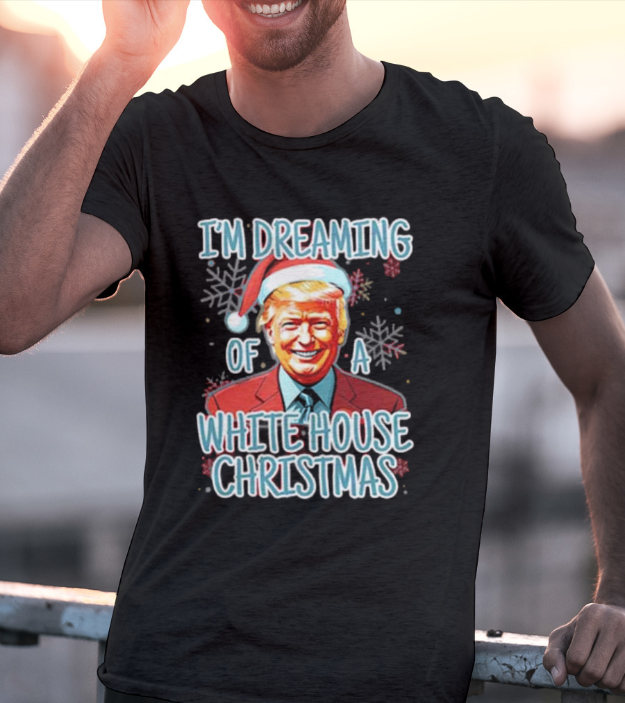 I'M DREAMING OF A WHITE HOUSE CHRISTMAS Santa Hat T-Shirt