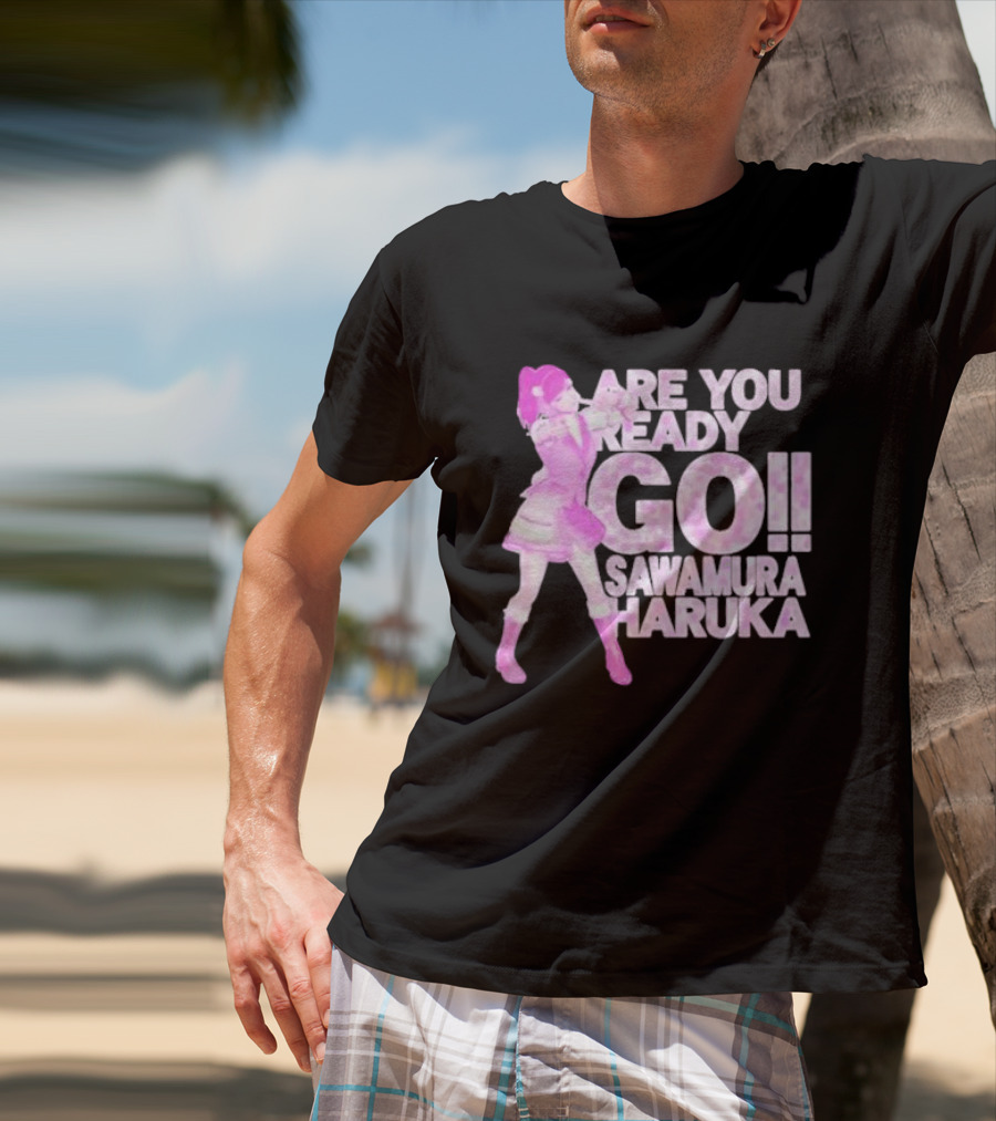 Are You Ready Go Sawamura Haruka Anime Character Inspiration T-Shirt