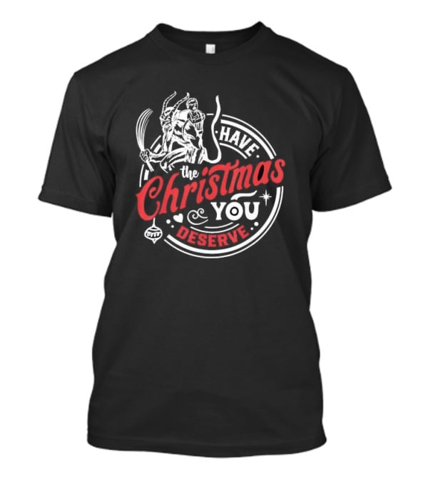 Have The Christmas You Deserve Krampus Xmas T-Shirt