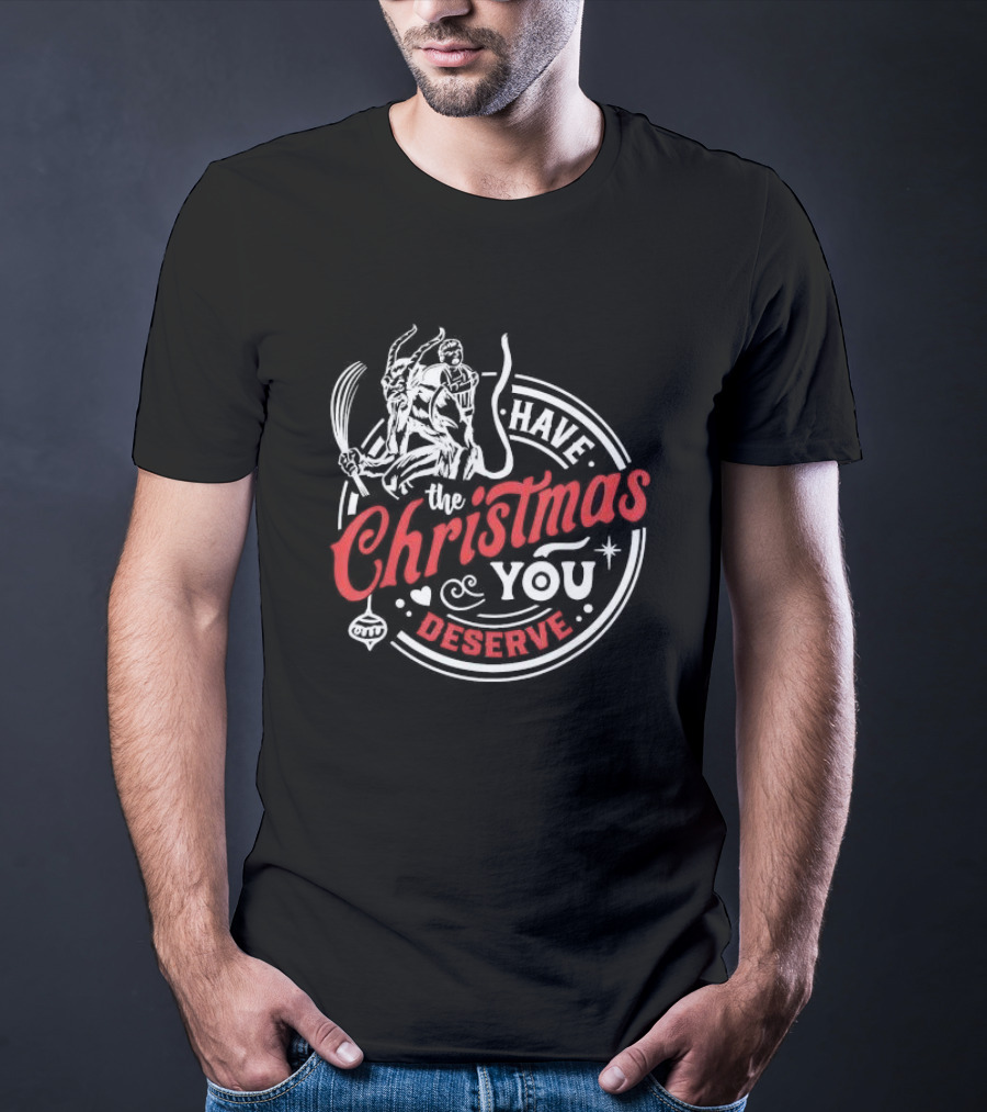 Have The Christmas You Deserve Krampus Xmas T-Shirt
