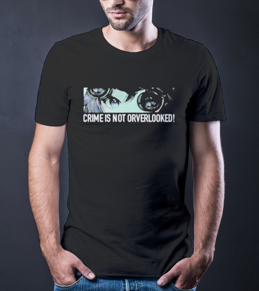 Crime Is Not Overlooked Binocular Eyes T-Shirt