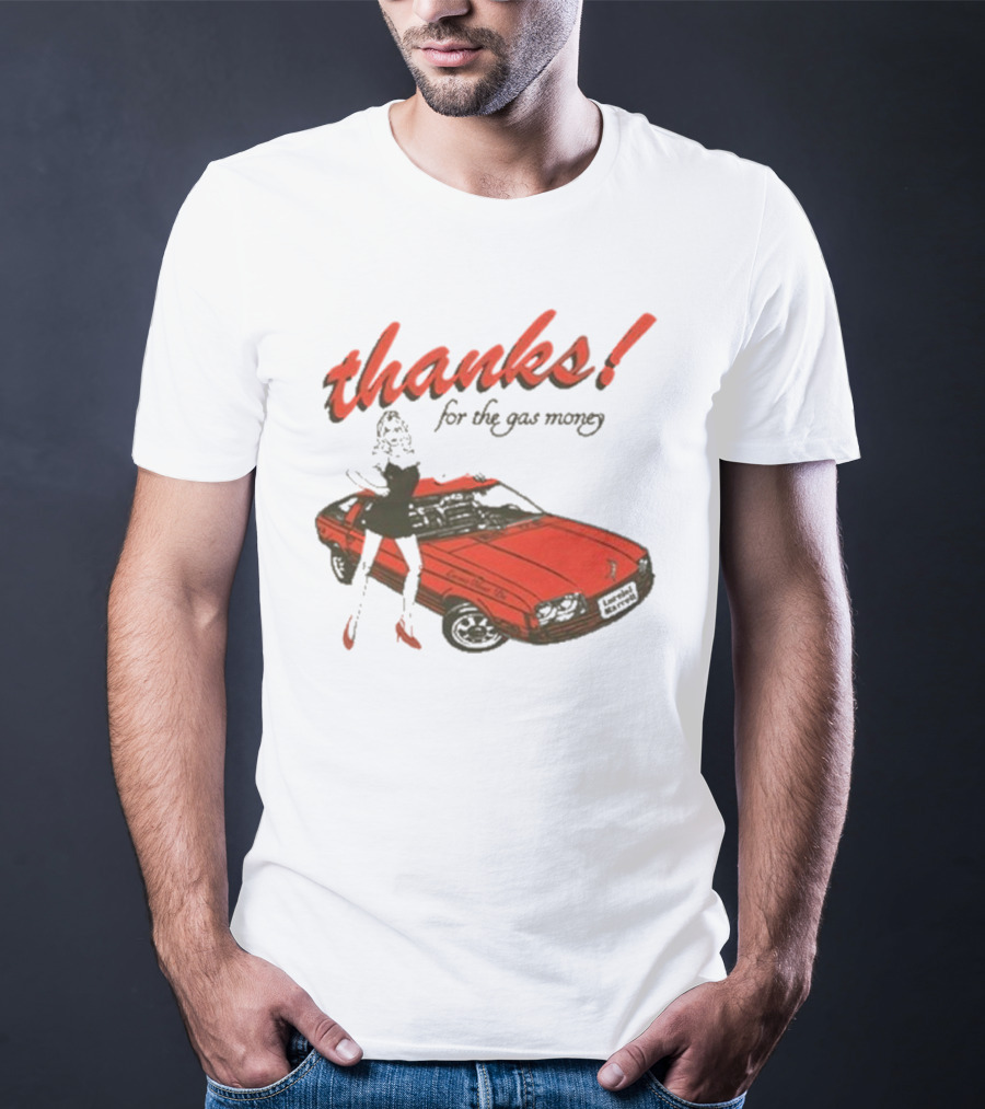 Thanks For The Gas Money Lorelei Marcell T-Shirt