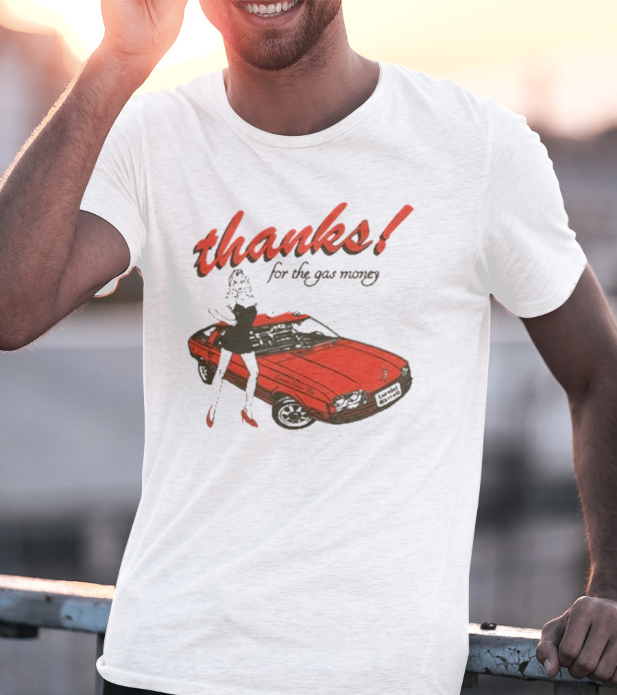 Thanks For The Gas Money Lorelei Marcell T-Shirt