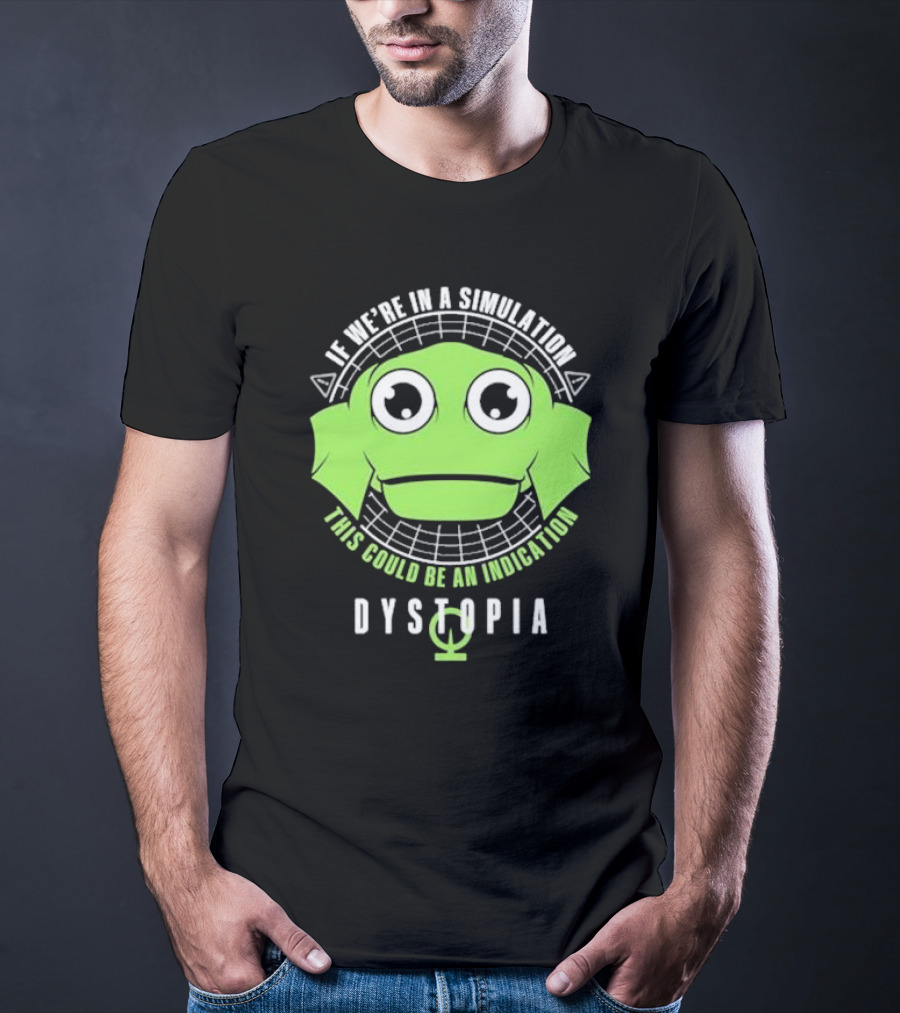 Dystopia If We're In A Simulation This Could Be An Indication Alien Face T-Shirt