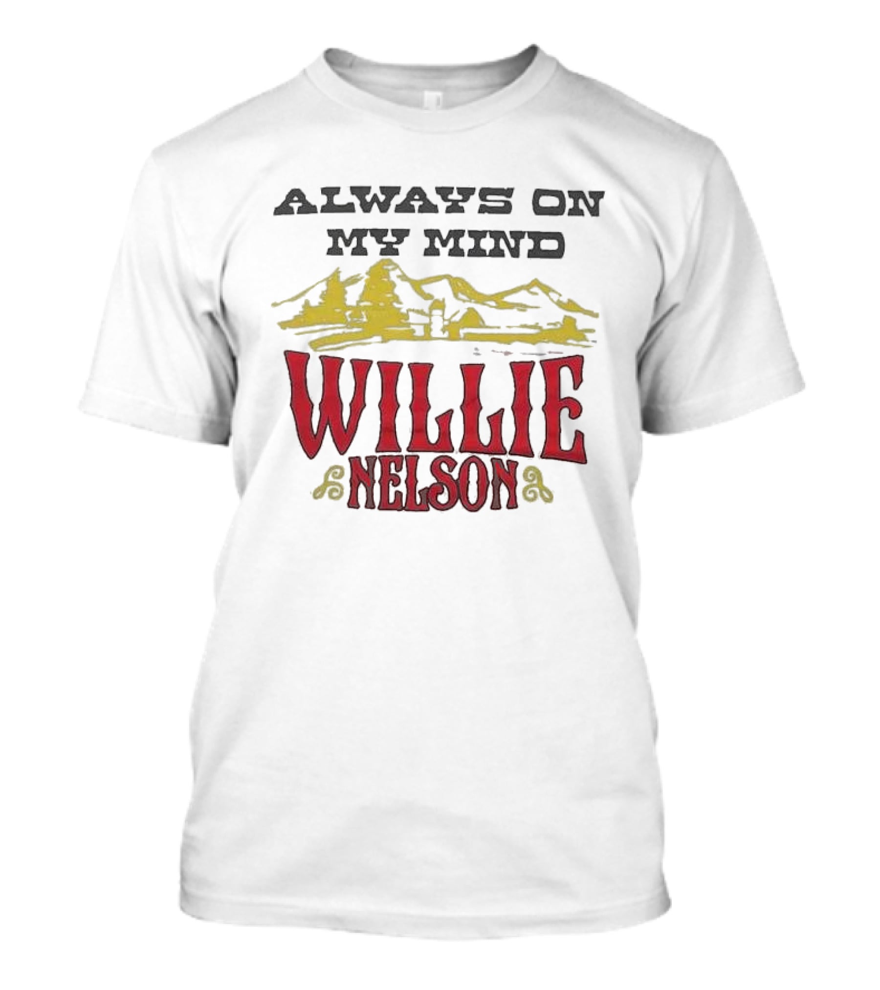 ALWAYS ON MY MIND WILLIE NELSON MOUNTAIN LANDSCAPE T-Shirt