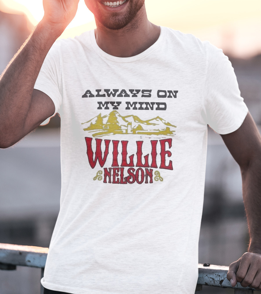 ALWAYS ON MY MIND WILLIE NELSON MOUNTAIN LANDSCAPE T-Shirt