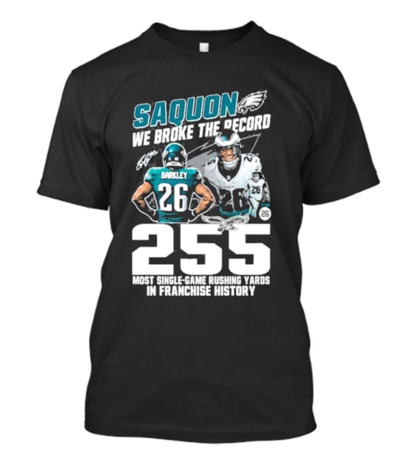 Saquon Barkley We Broke The Record Philadelphia Eagles 255 Most Single-Game Rushing Yards In Franchise History T-Shirt