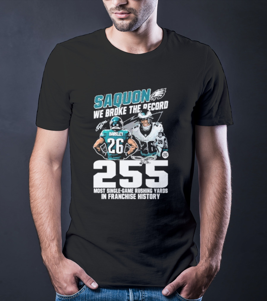 Saquon Barkley We Broke The Record Philadelphia Eagles 255 Most Single-Game Rushing Yards In Franchise History T-Shirt