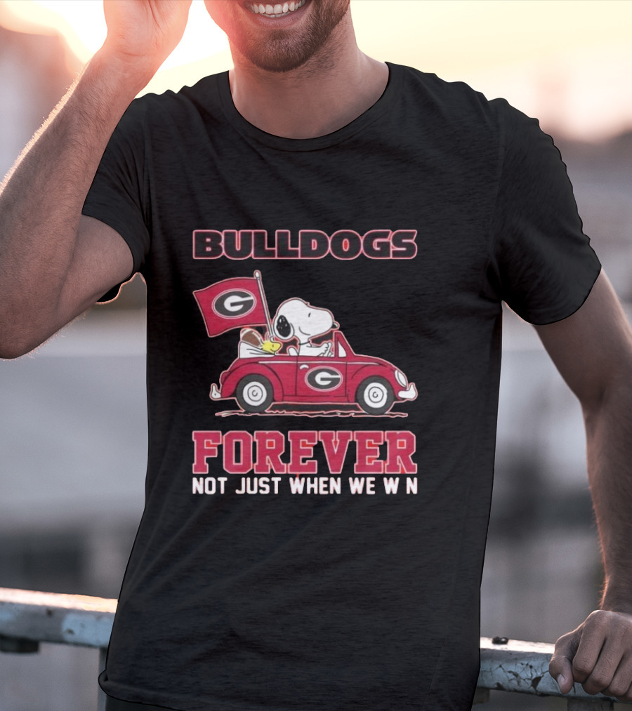 BULLDOGS FOREVER NOT JUST WHEN WE WIN T-Shirt