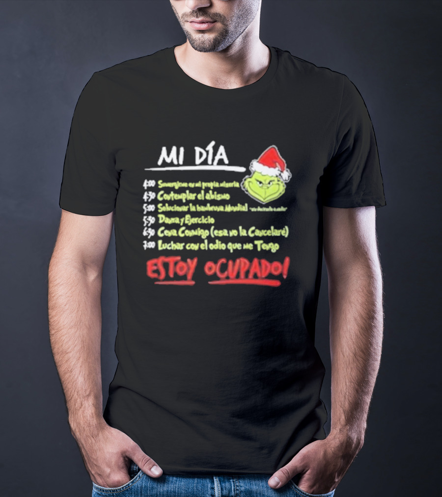 Mi Día Grinch Navidad Santa Estoy Ocupado Tareas Divertidas T-Shirt