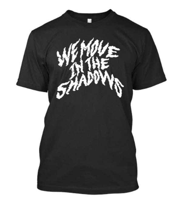 Charlotte Dobre We Move In The Shadows Text T-Shirt
