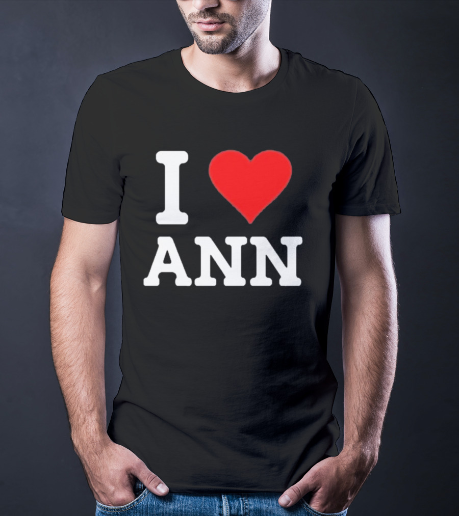 Family Friendly I Love Ann Heart T-Shirt