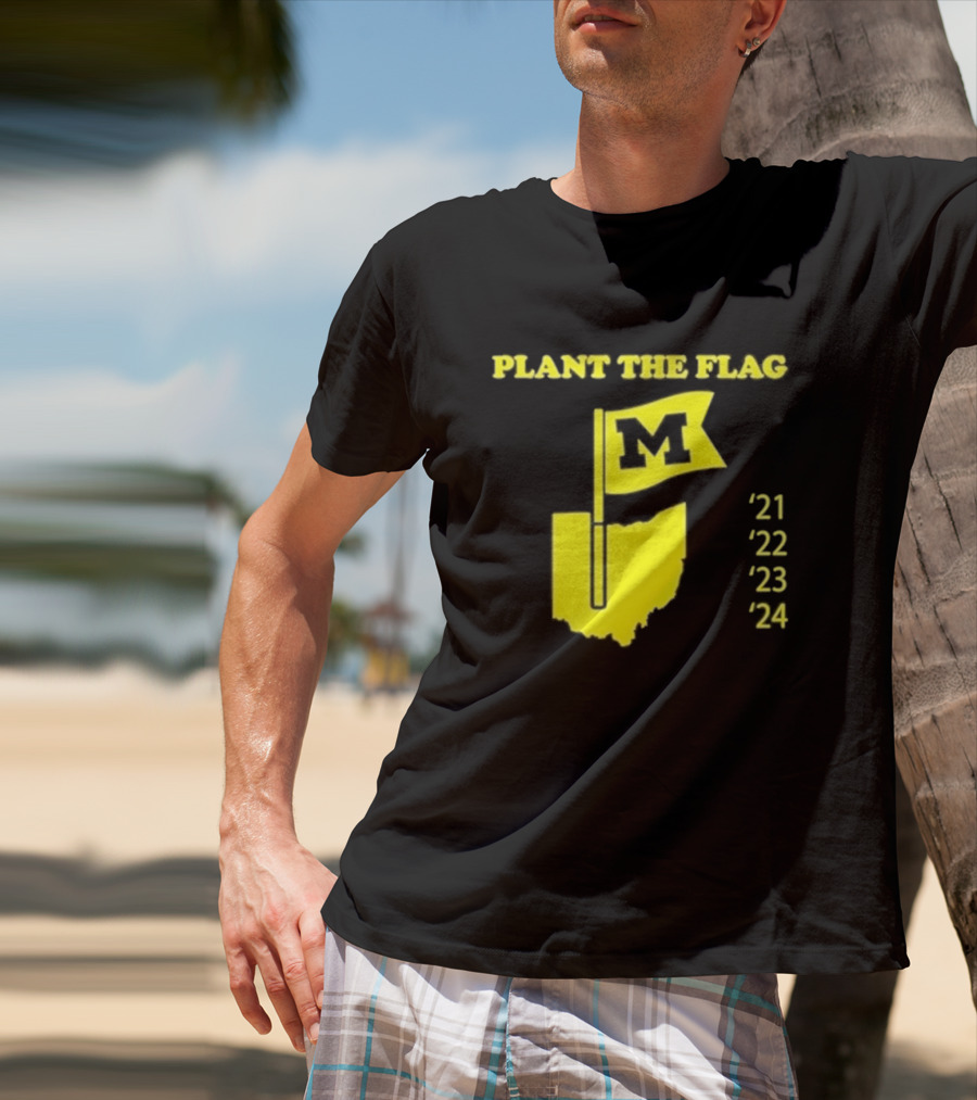 Plant The Flag Michigan M Rivalry 21 22 23 24 T-Shirt