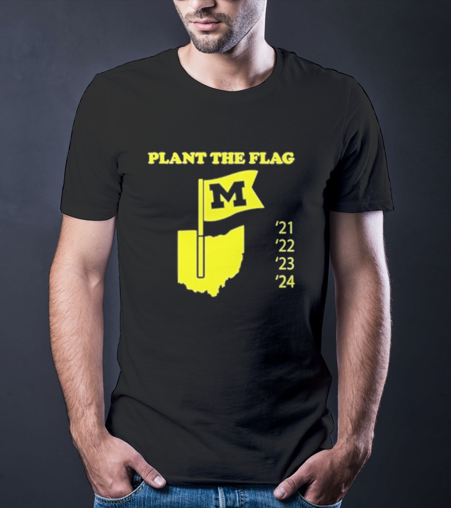 Plant The Flag Michigan M Rivalry 21 22 23 24 T-Shirt