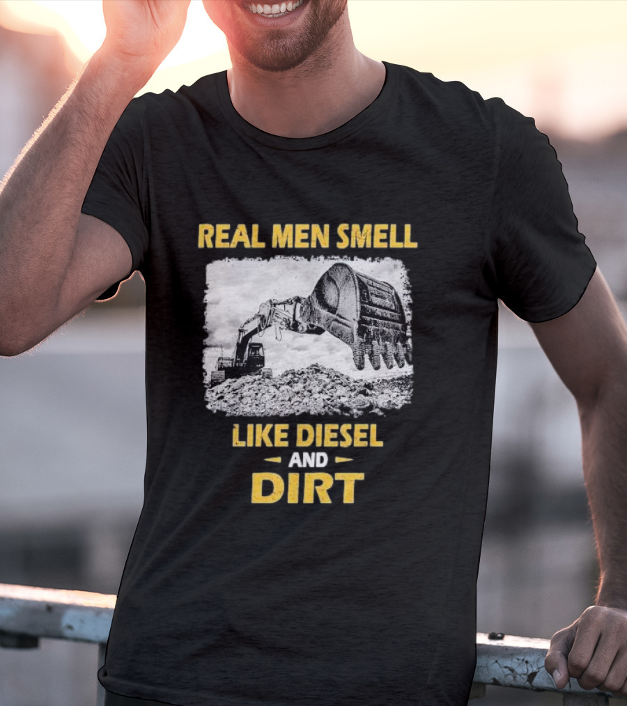 Real Men Smell Like Diesel And Dirt Excavator Scene T-Shirt