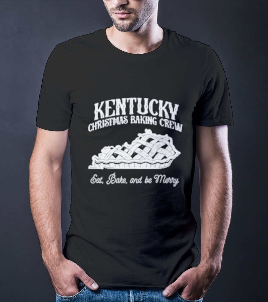 Kentucky Christmas Baking Crew Eat Bake And Be Merry Pie T-Shirt