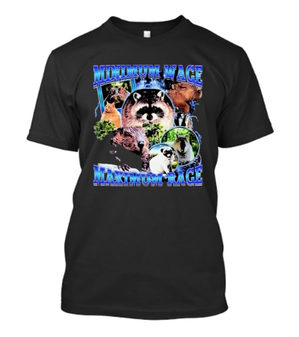 Minimum Wage Maximum Rage Raccoon And Wildlife Collage T-Shirt