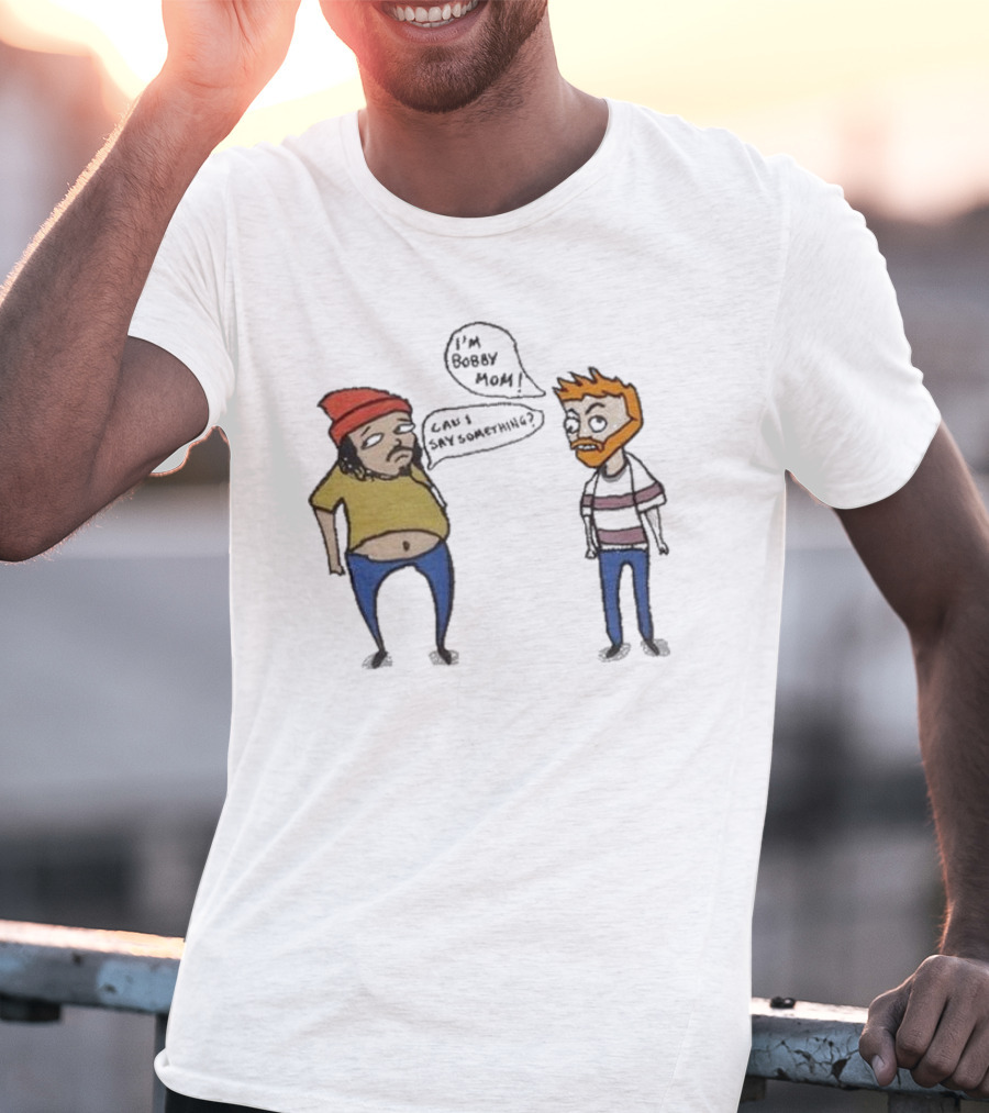Bad Friends I'm Bobby Mom Can I Say Something - Cartoon Characters Embracing Humorous Dialogue T-Shirt