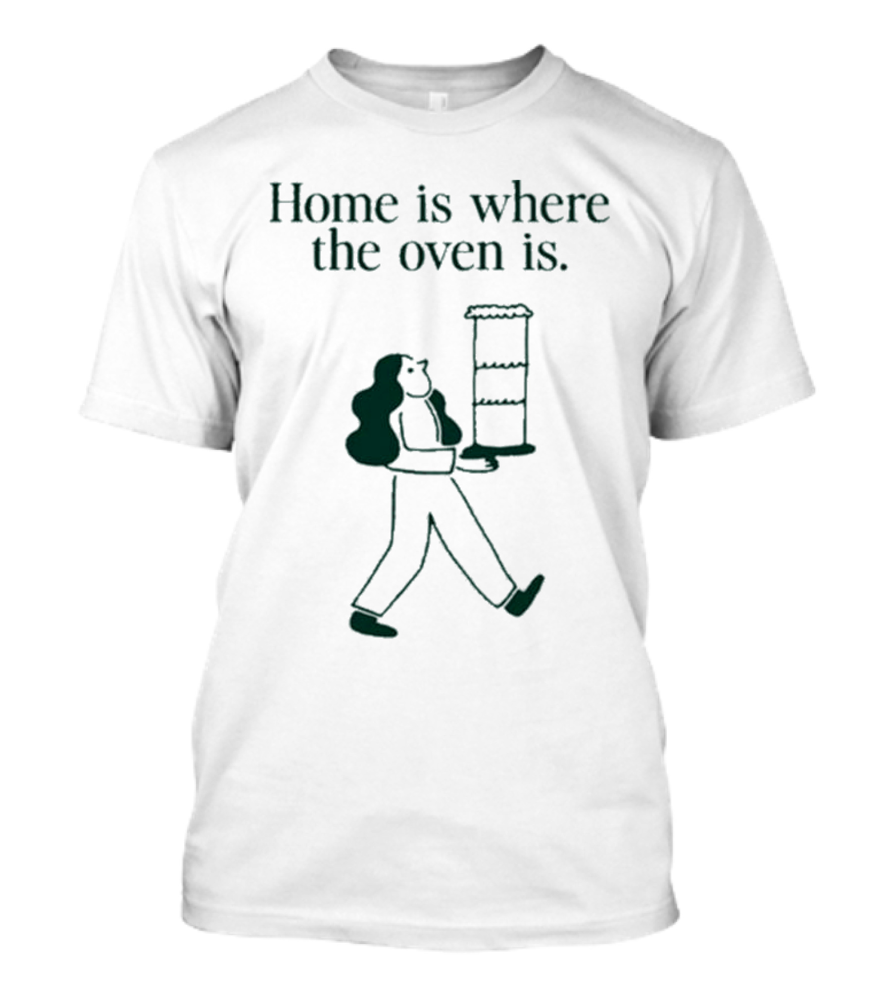 Home Is Where The Oven Is With Walking Person Carrying Tall Cake T-Shirt