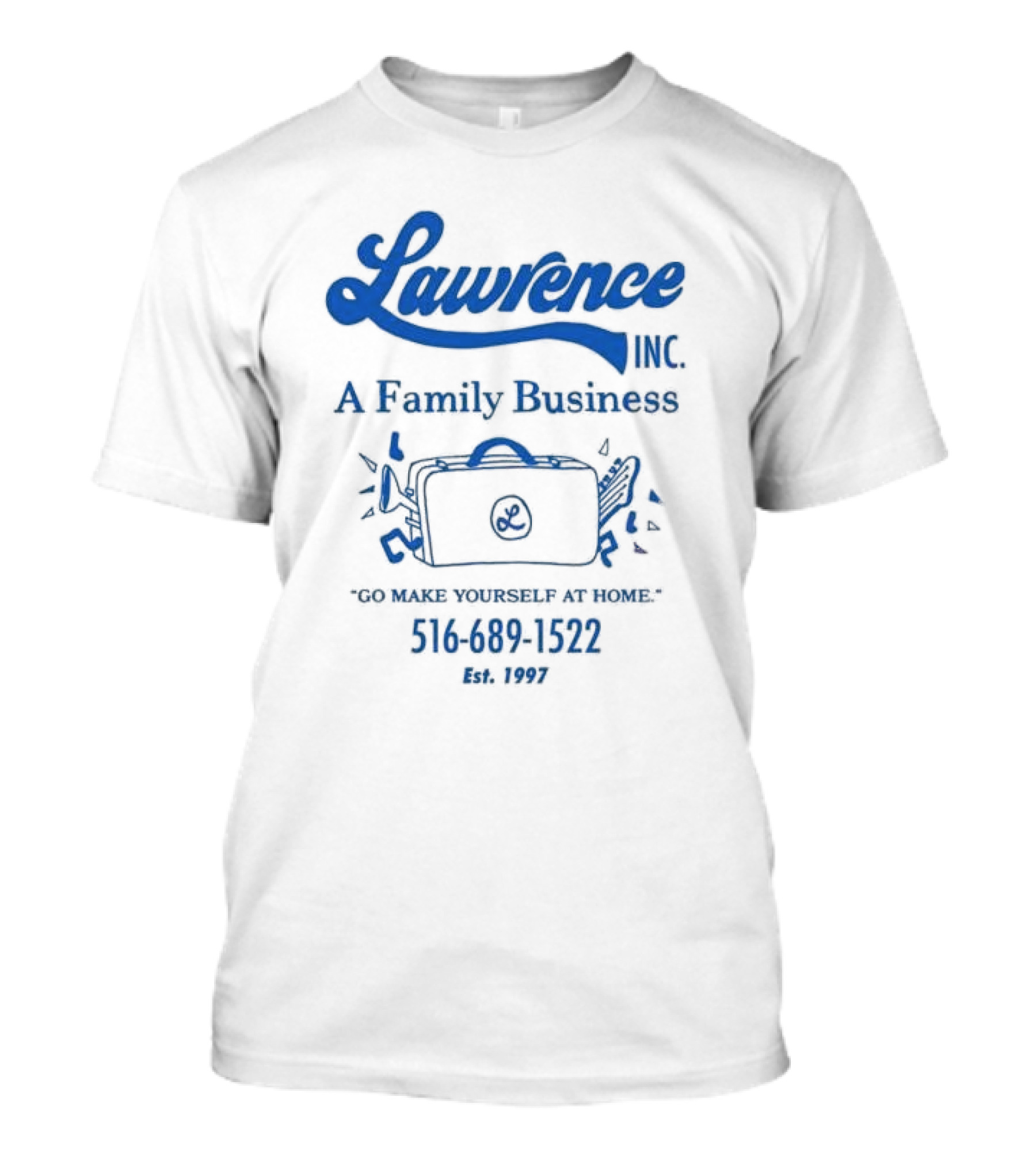 Lawrence Inc A Family Business Briefcase Icon Go Make Yourself At Home 516 689 1522 Est 1997 T-Shirt