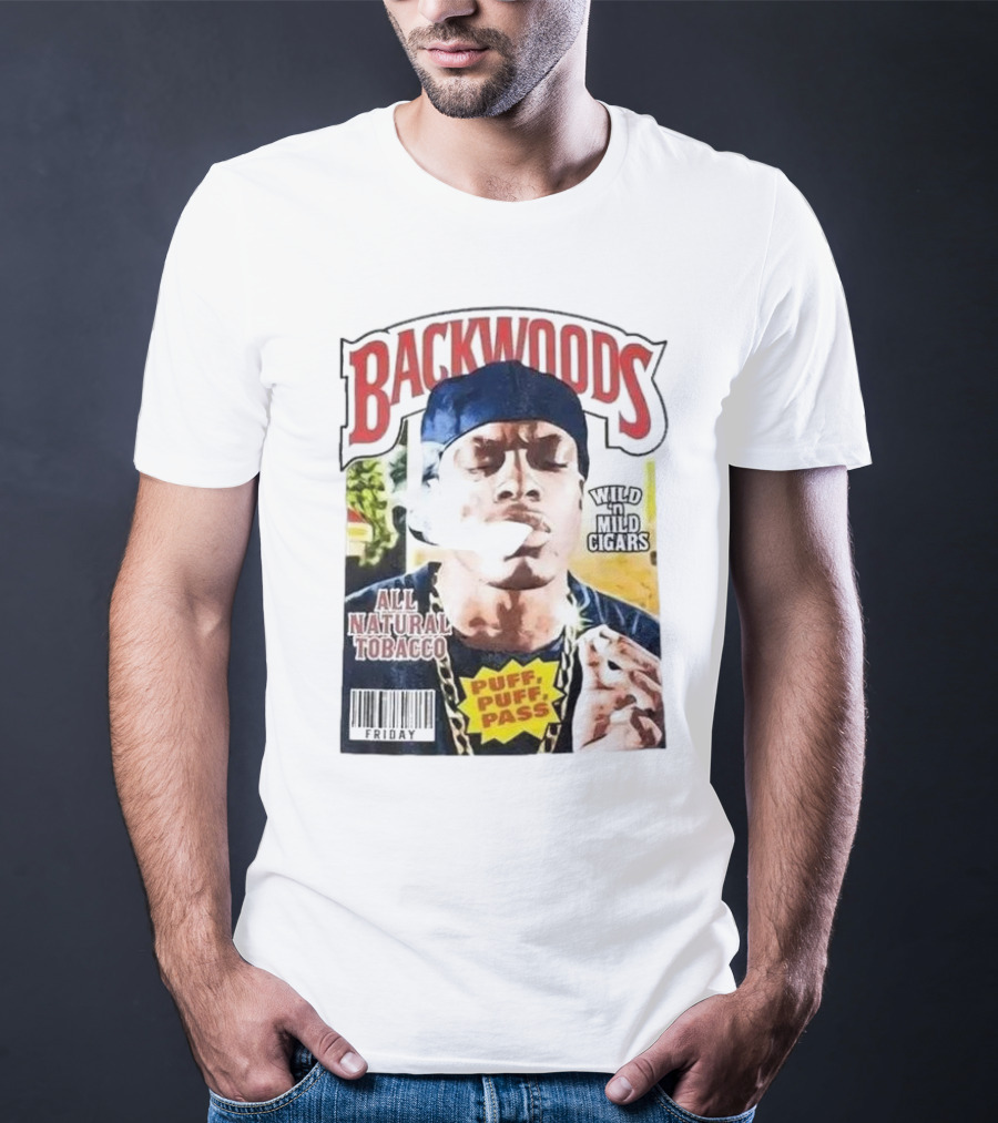 Backwoods All Natural Tobacco Wild N Mild Cigars Puff Puff Pass Friday T-Shirt