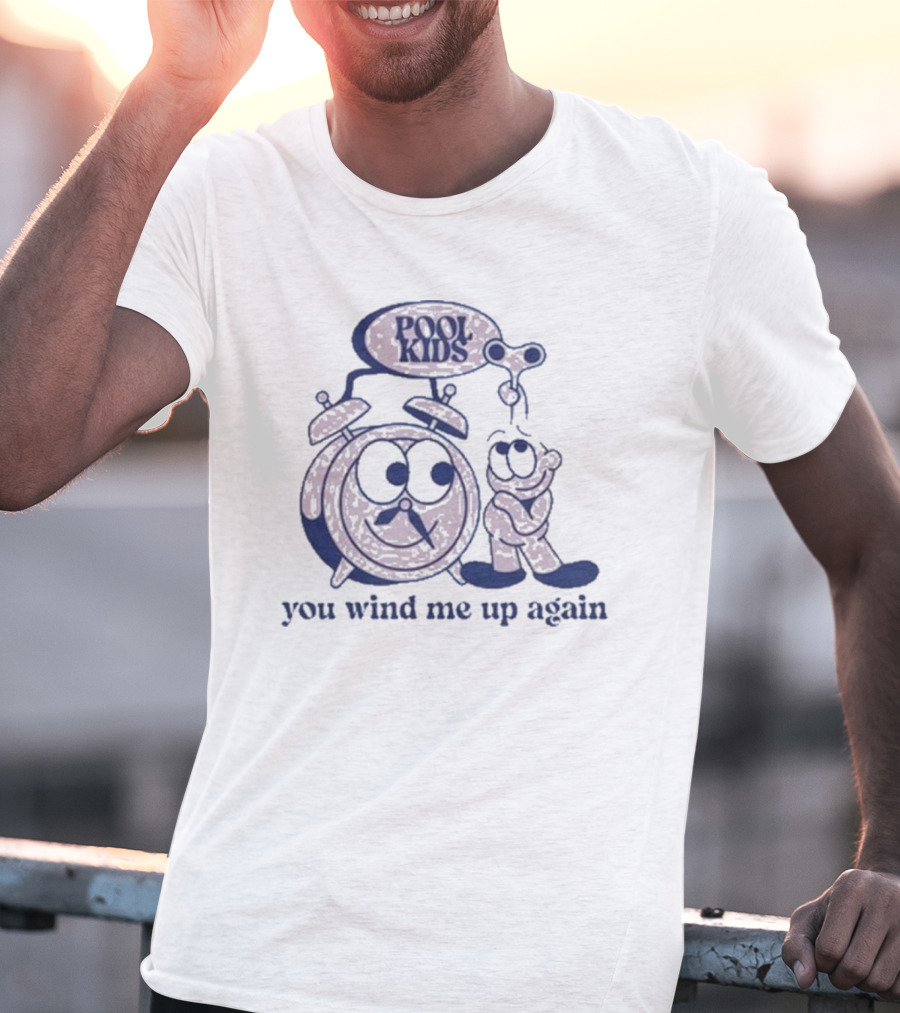 Pool Kids You Wind Me Up Again Clock And Figure T-Shirt