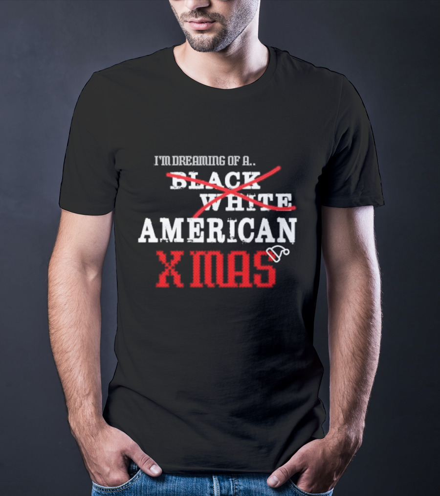 I’m Dreaming Of A Black White American Xmas T-Shirt
