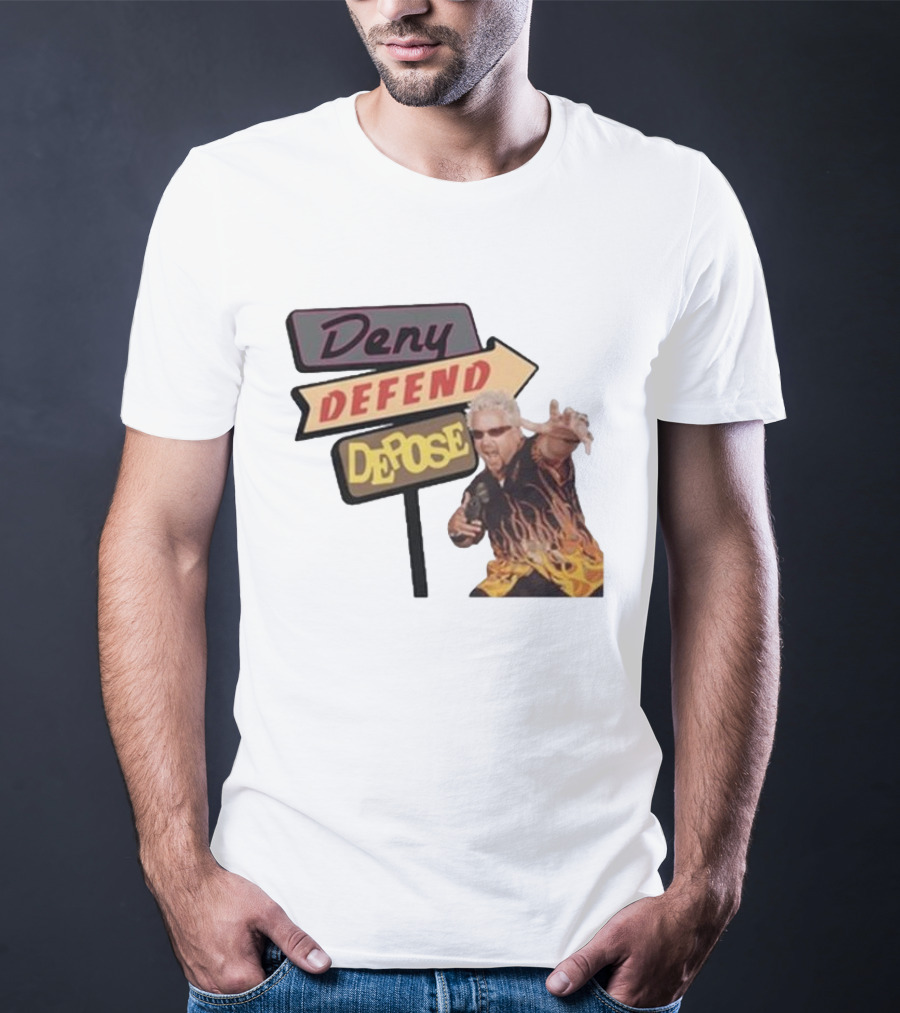 Deny Defend Depose Sign And Man With Flame T-Shirt