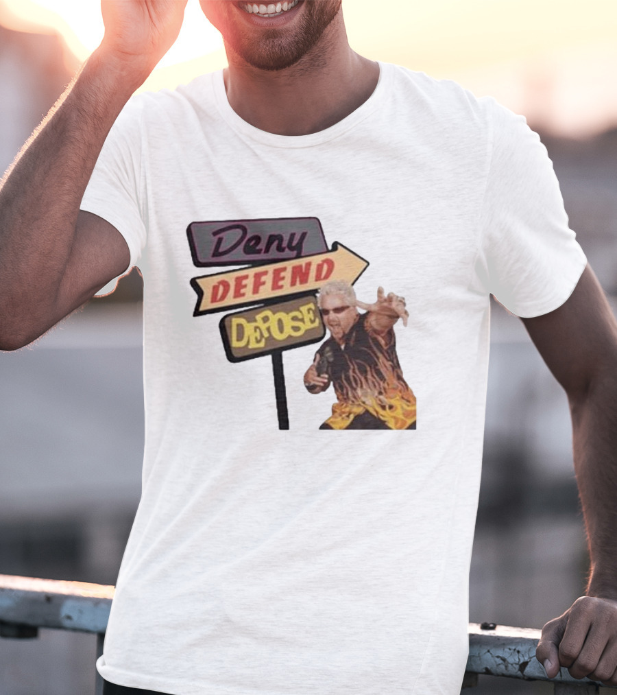 Deny Defend Depose Sign And Man With Flame T-Shirt
