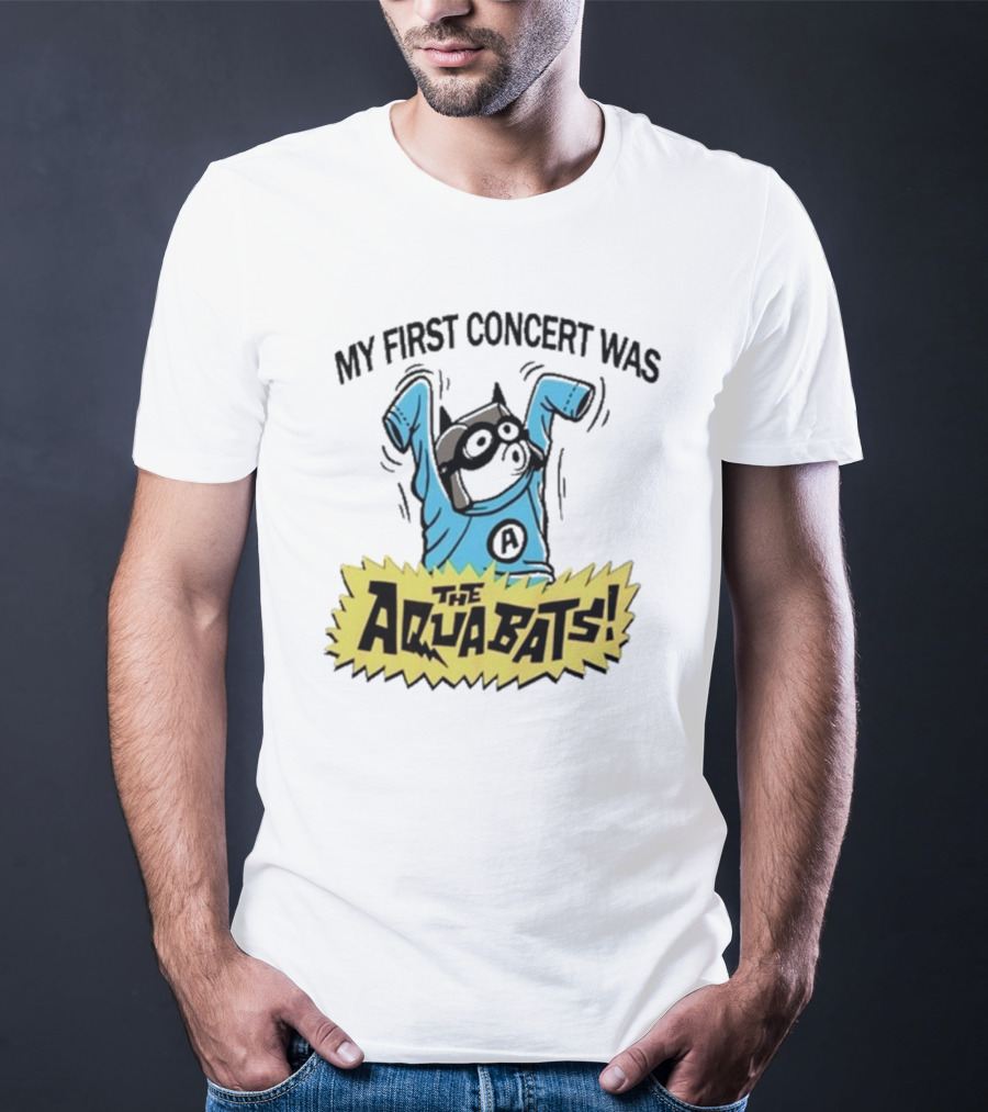 My First Concert Was The Aquabats T-Shirt