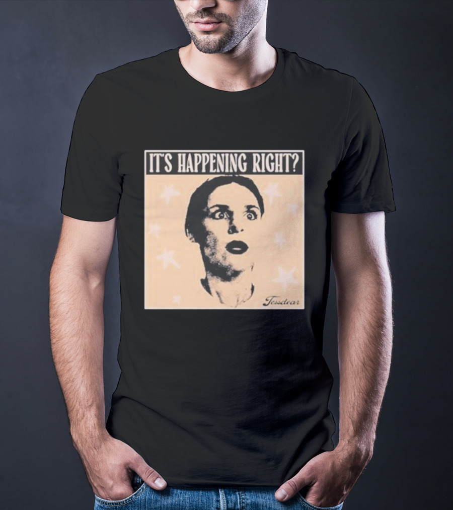 It's Happening Right Tessdar Stars Face Livestream T-Shirt