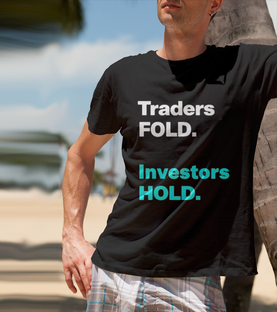 Traders Fold Investors Hold T-Shirt