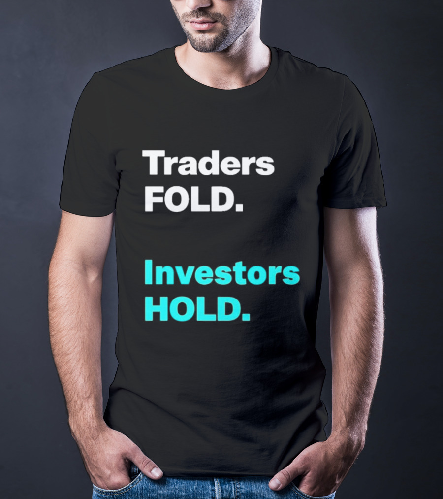 Traders Fold Investors Hold T-Shirt