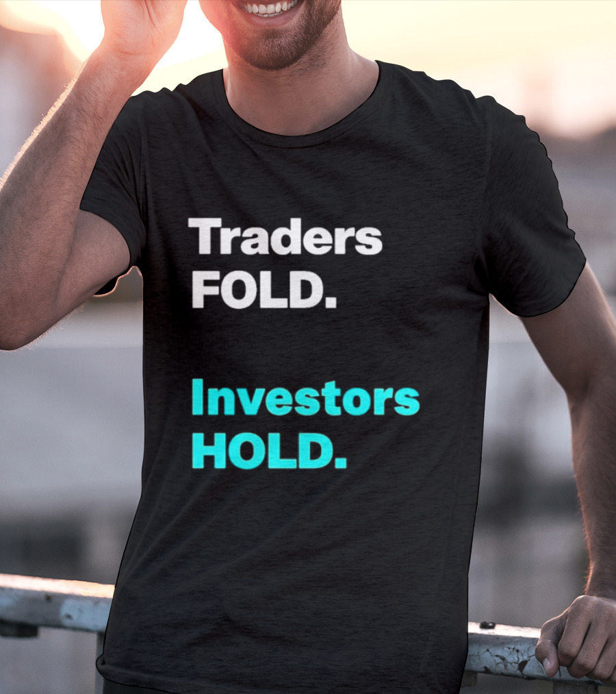 Traders Fold Investors Hold T-Shirt