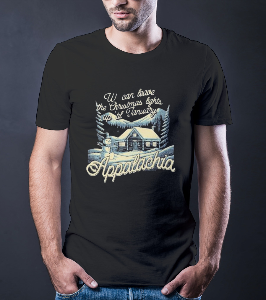 We Can Leave The Christmas Lights Up Til January Appalachia Snowy Cabin And Snowman Scene T-Shirt