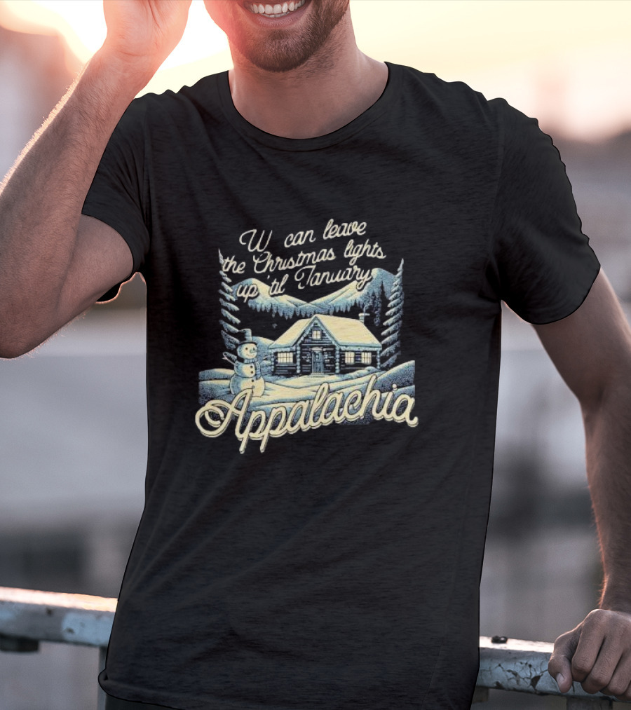 We Can Leave The Christmas Lights Up Til January Appalachia Snowy Cabin And Snowman Scene T-Shirt