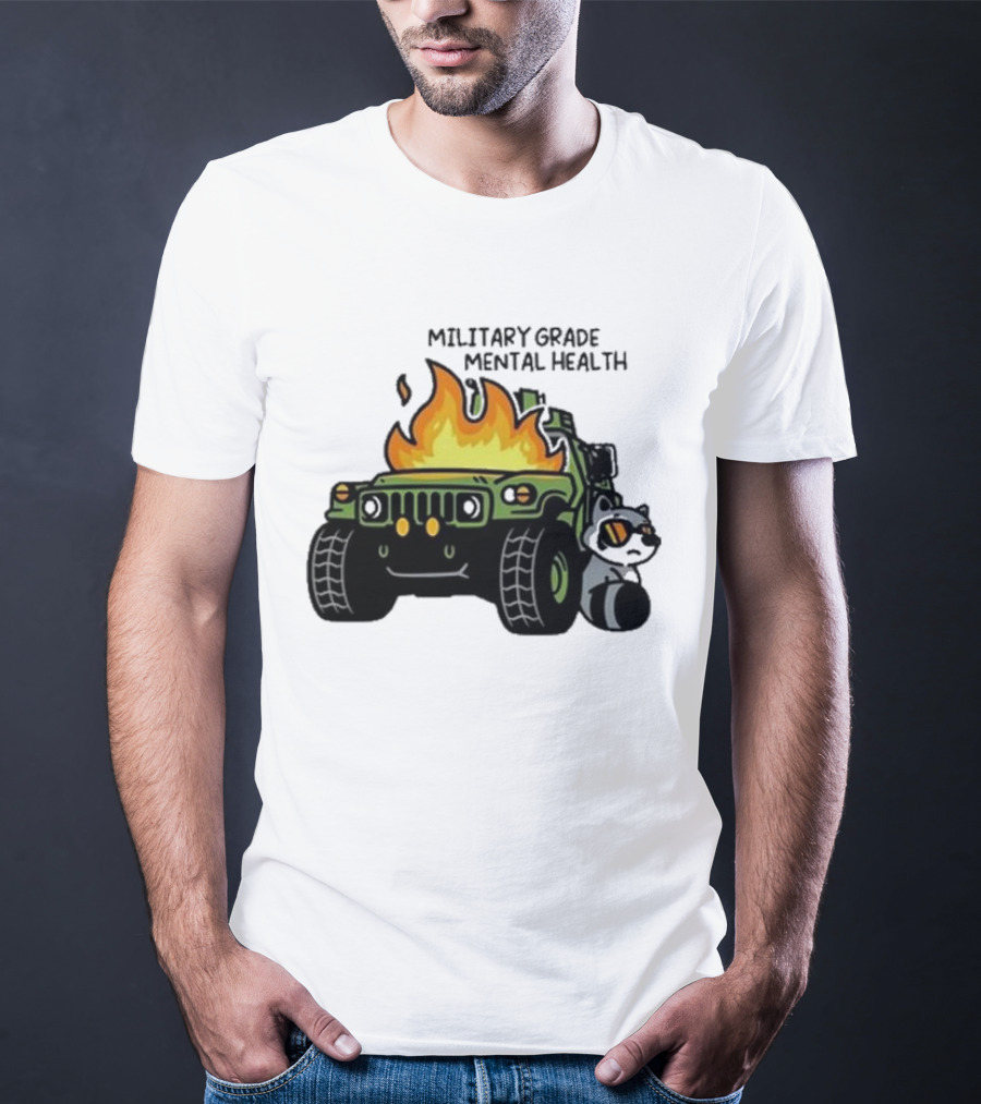 MILITARY GRADE MENTAL HEALTH RACOON WITH FLAMING ARMY VEHICLE T-Shirt