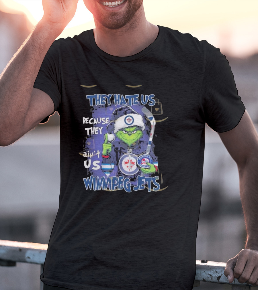 They Hate Us Because They Ain’t Us Winnipeg Jets Grinch Hockey Fan T-Shirt